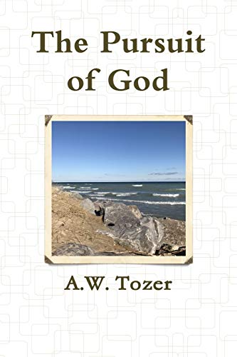 Tozer, A. W. The Pursuit Of God