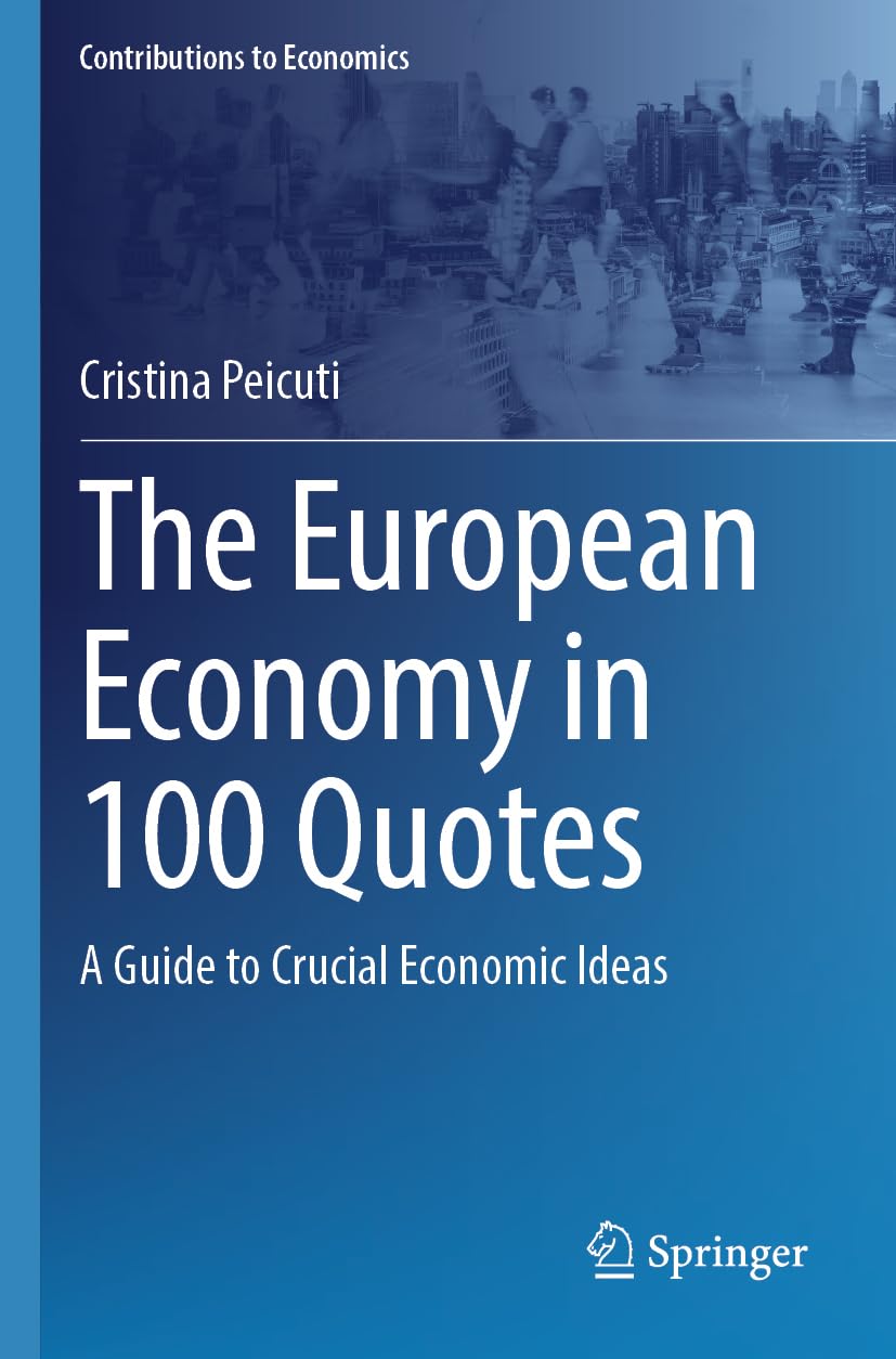 The European Economy in 100 Quotes: A Guide to Crucial Economic Ideas (Contributions to Economics)