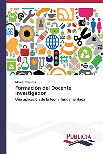 Formación del Docente Investigador: Una aplicación de la teoría fundamentada