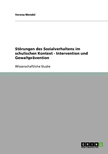 Störungen des Sozialverhaltens im schulischen Kontext. Intervention und Gewaltprävention