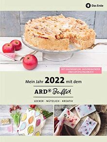 Mein Jahr 2022 mit dem ARD Buffet: lecker, nützlich, kreativ: Mit Kalendarium, Saisonkalender, Gefühlstagebuch, zahlreichen Rezepten, Schulferienterminen und Jahresübersichten. Inkl. Lesebändchen