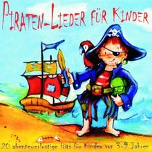 Piraten-Lieder für Kinder: 20 abenteuerlustige Lieder für Kinder von 3-9 Jahren