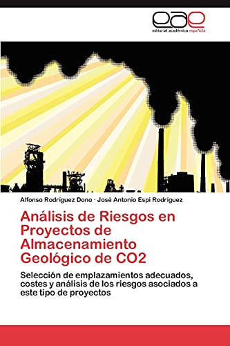 Análisis de Riesgos en Proyectos de Almacenamiento Geológico de CO2: Selección de emplazamientos adecuados, costes y análisis de los riesgos asociados a este tipo de proyectos
