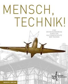 Kulturgeschichte der Technik: Eine Entdeckungsreise: Eine Entdeckungsreise durch die Kulturgeschichte der Technik von Stiftung Deutsches Technikmuseum Berlin | Buch | Zustand sehr gut