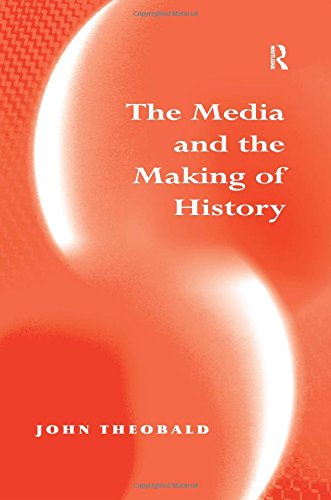 The Media and the Making of History
