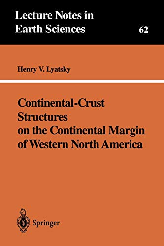 Continental-Crust Structures on the Continental Margin of Western North America (Lecture Notes in Earth Sciences) (Lecture Notes in Earth Sciences, 62, Band 62)