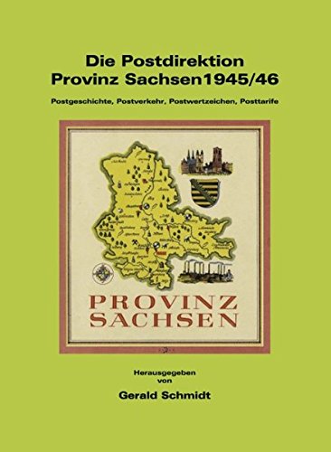 Die Postdirektion Provinz Sachsen 1945/46: Postgeschichte, Postverkehr, Postwertzeichen, Posttarife