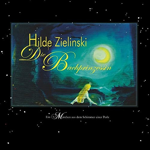 Die Bachprinzessin: Ein Märchen aus dem Schimmer einer Perle