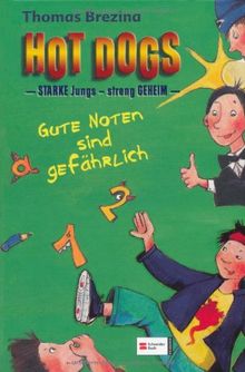 Hot Dogs: - Starke Jungs - streng geheim: Hot Dogs 02. Gute Noten sind gefährlich