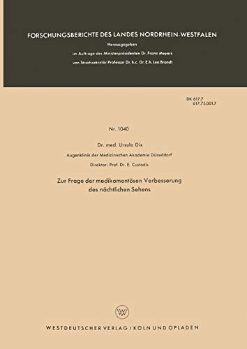 Zur Frage der medikamentösen Verbesserung des nächtlichen Sehens (Forschungsberichte des Landes Nordrhein-Westfalen) (German Edition) ... Landes Nordrhein-Westfalen, 1040, Band 1040)