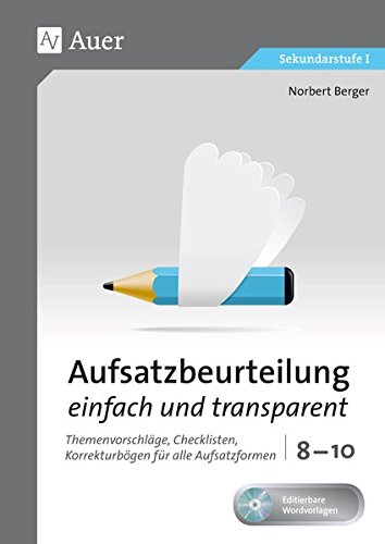 Aufsatzbeurteilung einfach und transparent 8-10: Themenvorschläge, Checklisten, Korrekturbögen für alle Aufsatzformen (8. bis 10. Klasse)