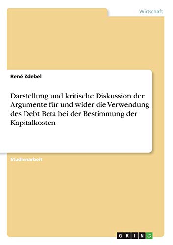 Darstellung und kritische Diskussion der Argumente für und wider die Verwendung des Debt Beta bei der Bestimmung der Kapitalkosten