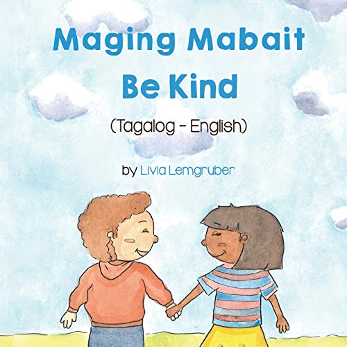 Be Kind (Tagalog-English) Maging Mabait (Language Lizard Bilingual Living in Harmony)