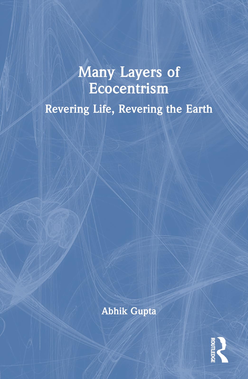 Many Layers of Ecocentrism: Revering Life, Revering the Earth