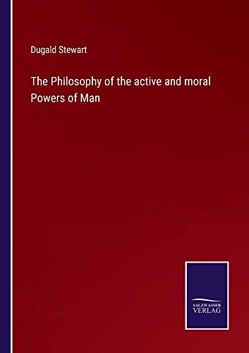 The Philosophy of the active and moral Powers of Man