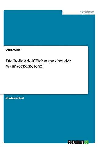 Die Rolle Adolf Eichmanns bei der Wannseekonferenz