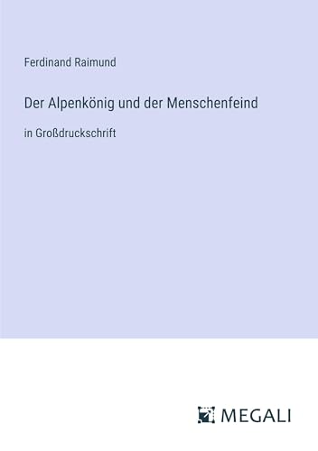 Der Alpenkönig und der Menschenfeind: in Großdruckschrift