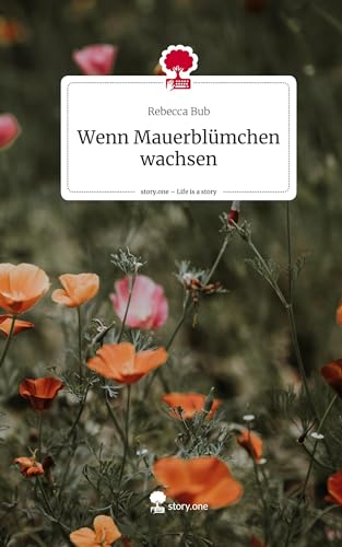 Wenn Mauerblümchen wachsen. Life is a Story - story.one