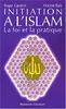 Initiation à l'islam : la foi et la pratique