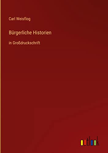 Bürgerliche Historien: in Großdruckschrift