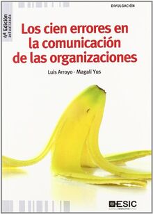 CIEN ERRORES EN LA COMUNICACION DE LAS ORGANIZACIONES, LOS (Divulgación)