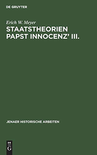 Staatstheorien Papst Innocenz’ III. (Jenaer historische Arbeiten, 9, Band 9)