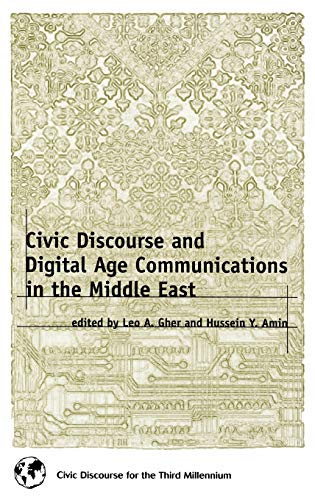 Civic Discourse and Digital Age Communications in the Middle East (Civic Discourse for the Third Millennium)