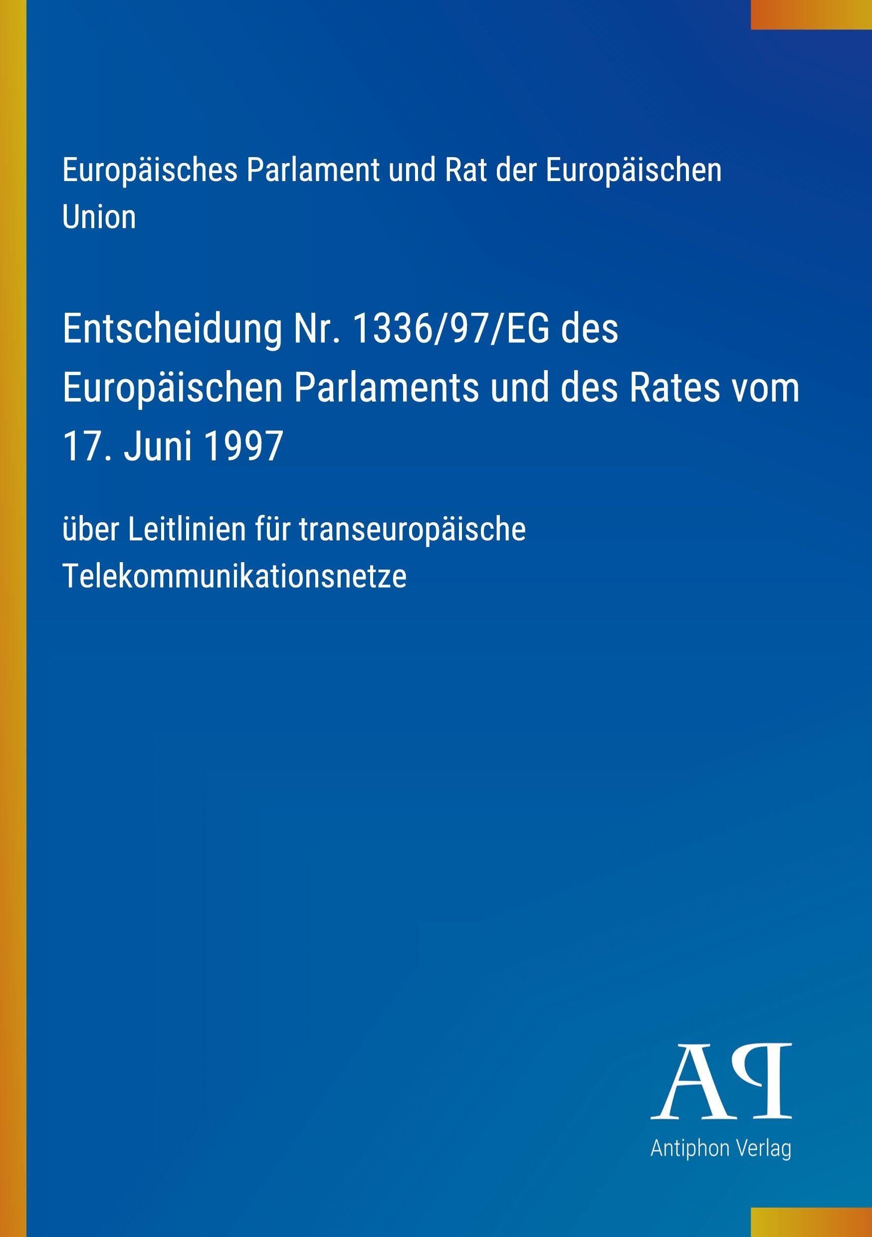 Entscheidung Nr. 1336/97/EG des Europäischen Parlaments und des Rates vom 17. Juni 1997
