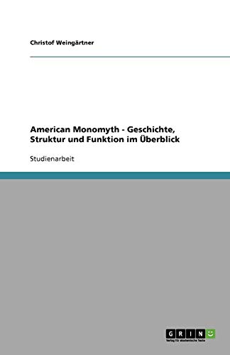 American Monomyth - Geschichte, Struktur und Funktion im Überblick