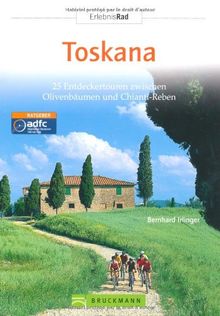 Erlebnis Rad Toskana: 25 Entdeckertouren zwischen Olivenbäumen und Chianti-Reben