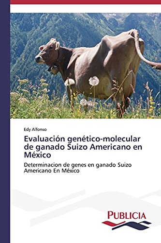 Evaluación genético-molecular de ganado Suizo Americano en México: Determinacion de genes en ganado Suizo Americano En México
