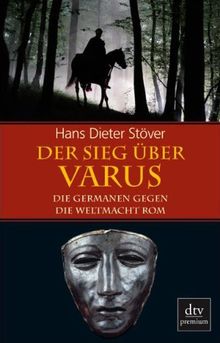 Der Sieg über Varus: Die Germanen gegen die Weltmacht Rom