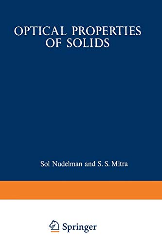 Optical Properties of Solids: Papers from the NATO Advanced Study Institute on Optical Properties of Solids Held August 7-20, 1966, at Freiburg, Germany (Optical Physics and Engineering)
