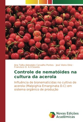 Controle de nematóides na cultura da acerola: Influência de bionematicidas no cultivo de acerola (Malpighia Emarginata D.C) em sistema orgânico de produção