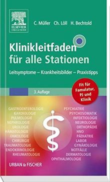 Klinikleitfaden für alle Stationen: Leitsymptome - Krankheitsbilder - Praxistipps