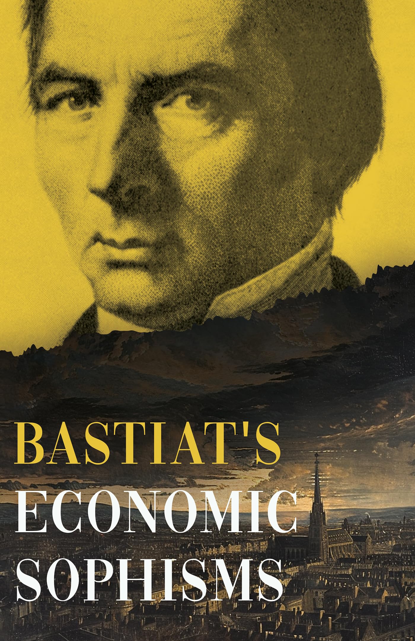 Bastiat's Economic Sophisms: A Beacon of Economic Clarity (Collected Bastiat (3 Books), Band 2)