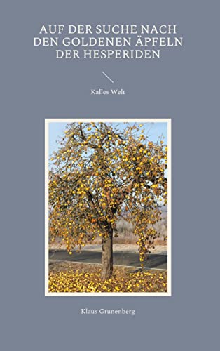 Auf der Suche nach den goldenen Äpfeln der Hesperiden: Kalles Welt