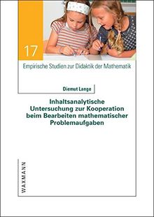 Inhaltsanalytische Untersuchung zur Kooperation beim Bearbeiten mathematischer Problemaufgaben (Empirische Studien zur Didaktik der Mathematik)