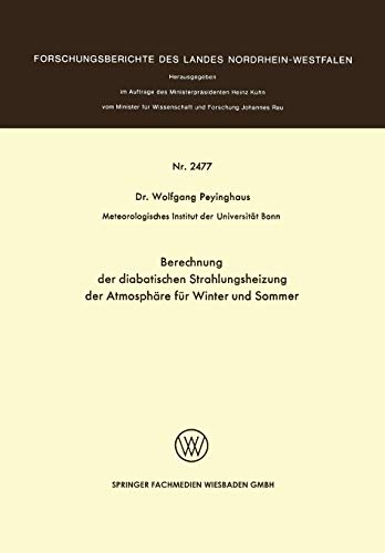 Berechnung der diabatischen Strahlungsheizung der Atmosphäre für Winter und Sommer (Forschungsberichte des Landes Nordrhein-Westfalen, 54, Band 54)