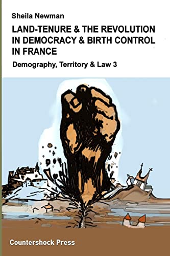LAND TENURE & THE REVOLUTION IN DEMOCRACY & BIRTH-CONTROL IN FRANCE: Demography, Territory & Law 3