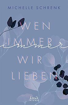 Wen immer wir lieben (Immer-Trilogie - Band 1): New Adult-Roman mit Bad-Boy-Challenge und Liebe auf den zweiten Blick