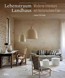 Lebenstraum Landhaus: Moderne Interieurs mit historischem Flair