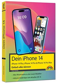 iPhone 14, 14 Plus, 14 Pro , 14 Pro Max – Einfach alles können: - Die Anleitung zu allen neuen iPhones. Aktuell zu iOS 16 - Für Einsteiger und Fortgeschrittene