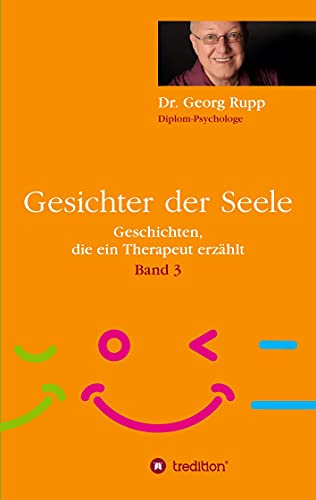 Gesichter der Seele: Geschichten, die ein Therapeut erzählt (Band 3)