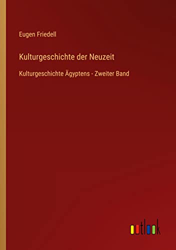 Kulturgeschichte der Neuzeit: Kulturgeschichte Ägyptens - Zweiter Band