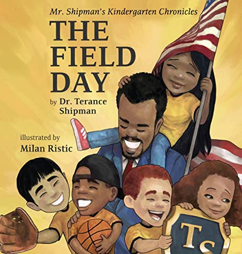 Mr. Shipman's Kindergarten Chronicles: The Field Day (Mr. Shipman Kindergarten Chronicle K, Band 3)