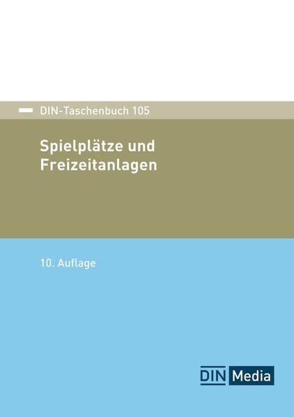 Spielplätze und Freizeitanlagen: Paket DIN-Taschenbuch 317/1 bis 317/4 Grundlagen; Mechanisch-technologische Prüfverfahren