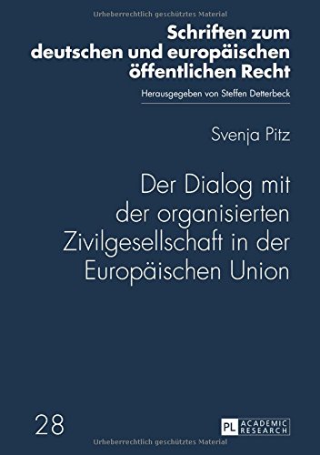 Der Dialog mit der organisierten Zivilgesellschaft in der Europäischen Union (Schriften zum deutschen und europäischen öffentlichen Recht)