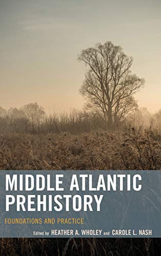 Middle Atlantic Prehistory: Foundations and Practice