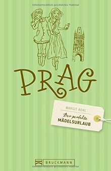 Prag Stadtführer. Der perfekte Mädelsurlaub - Prag. Perfekter Stadtführer für Mädels: Shopping, Ausgehen, Essen und Trinken, Kultur. Städteurlaub für Frauen.